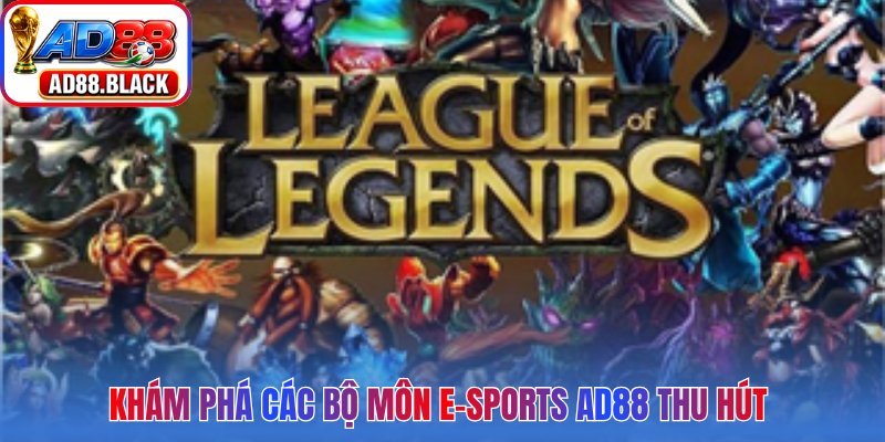 Khám phá các bộ môn E-Sports AD88 thu hút