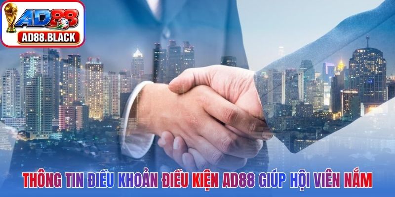 Thông tin điều khoản điều kiện AD88 giúp hội viên nắm rõ quy định